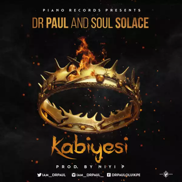 Dr. Paul - Kabiyesi ft. Soul Solace